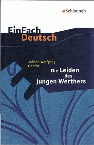 EinFach Deutsch Textausgaben: Johann Wolfgang von Goethe: Die Leiden des jungen Werthers: Gymnasiale Oberstufe von Westermann Bildungsmedien Verlag GmbH